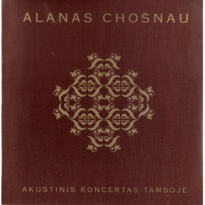 CD ALANAS CHOŠNAU "AKUSTINIS KONCERTAS TAMSOJE" 