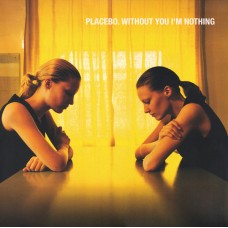 LP PLACEBO "WITHOUT YOU I'M NOTHING" *****PAŽEISTA POLIGRAFIJA 
