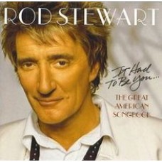 CD ROD STEWART "IT HAD TO BE YOU. THE GREAT AMERICAN SONGBOOK" 