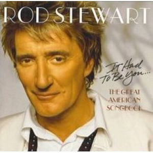 CD ROD STEWART - It Had To Be You. The Great American Songbook CD ROD STEWART - It Had To Be You. The Great American Songbook