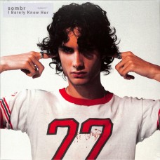 LP SOMBR - I Barely Know Her LP SOMBR - I Barely Know Her